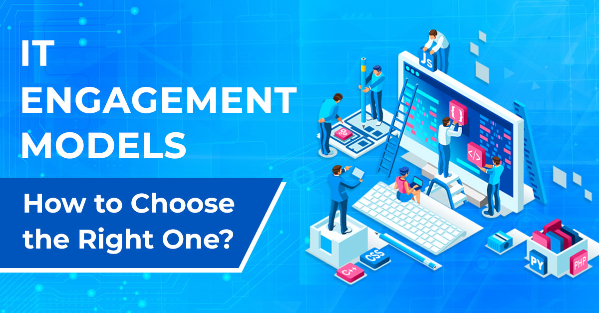 IT Engagement Model - How to Choose the Right One?
