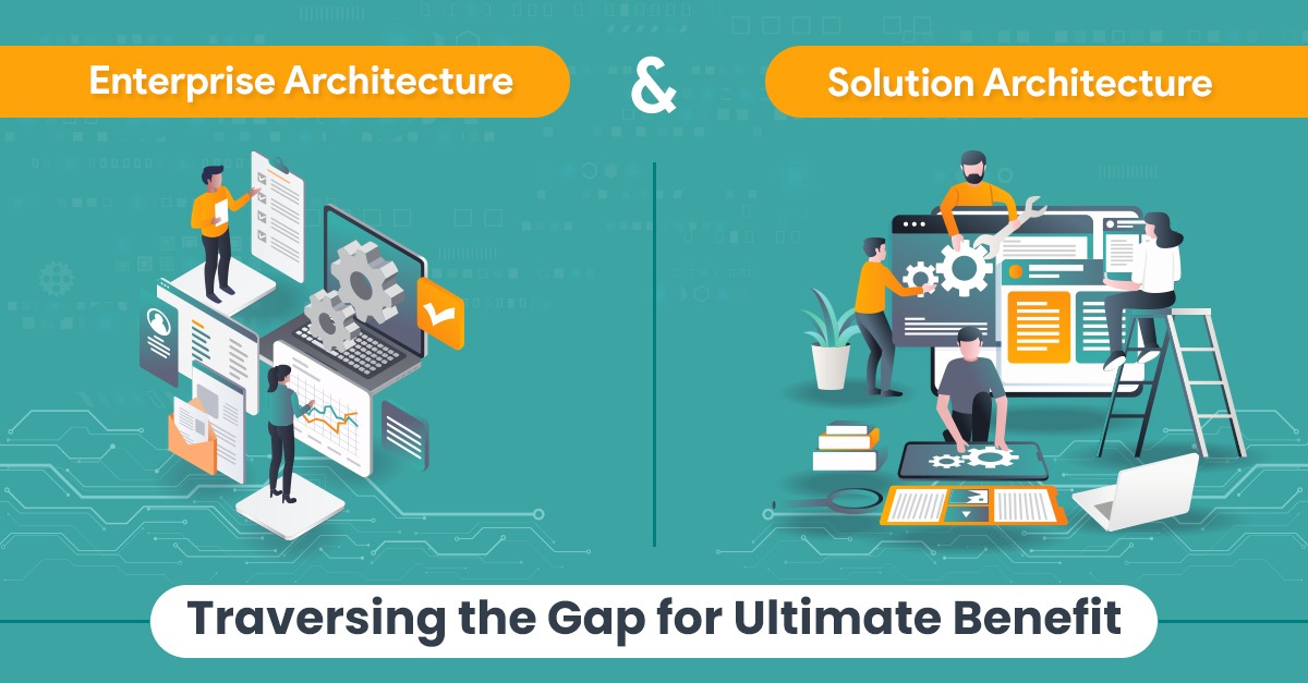 Enterprise Architecture & Solution Architecture- Traverse the Gap