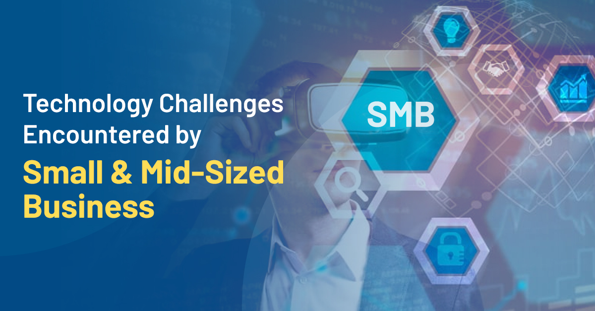 Technology Challenges Encountered by Small & Mid-Sized Business