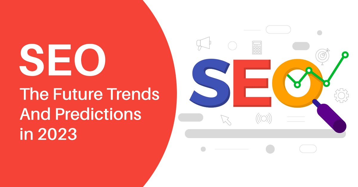 SEO- The Future Trends And Predictions in 2023
