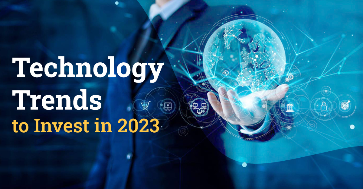 Technology Trends to Invest in 2023