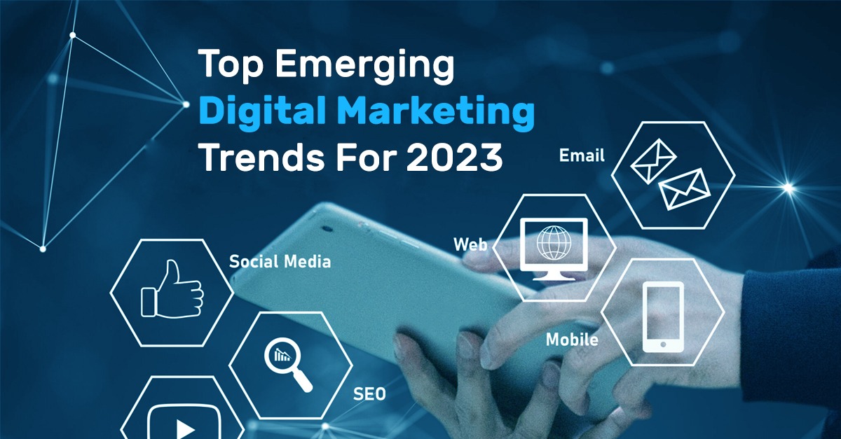 Top Emerging Digital Marketing Trends For in 2023