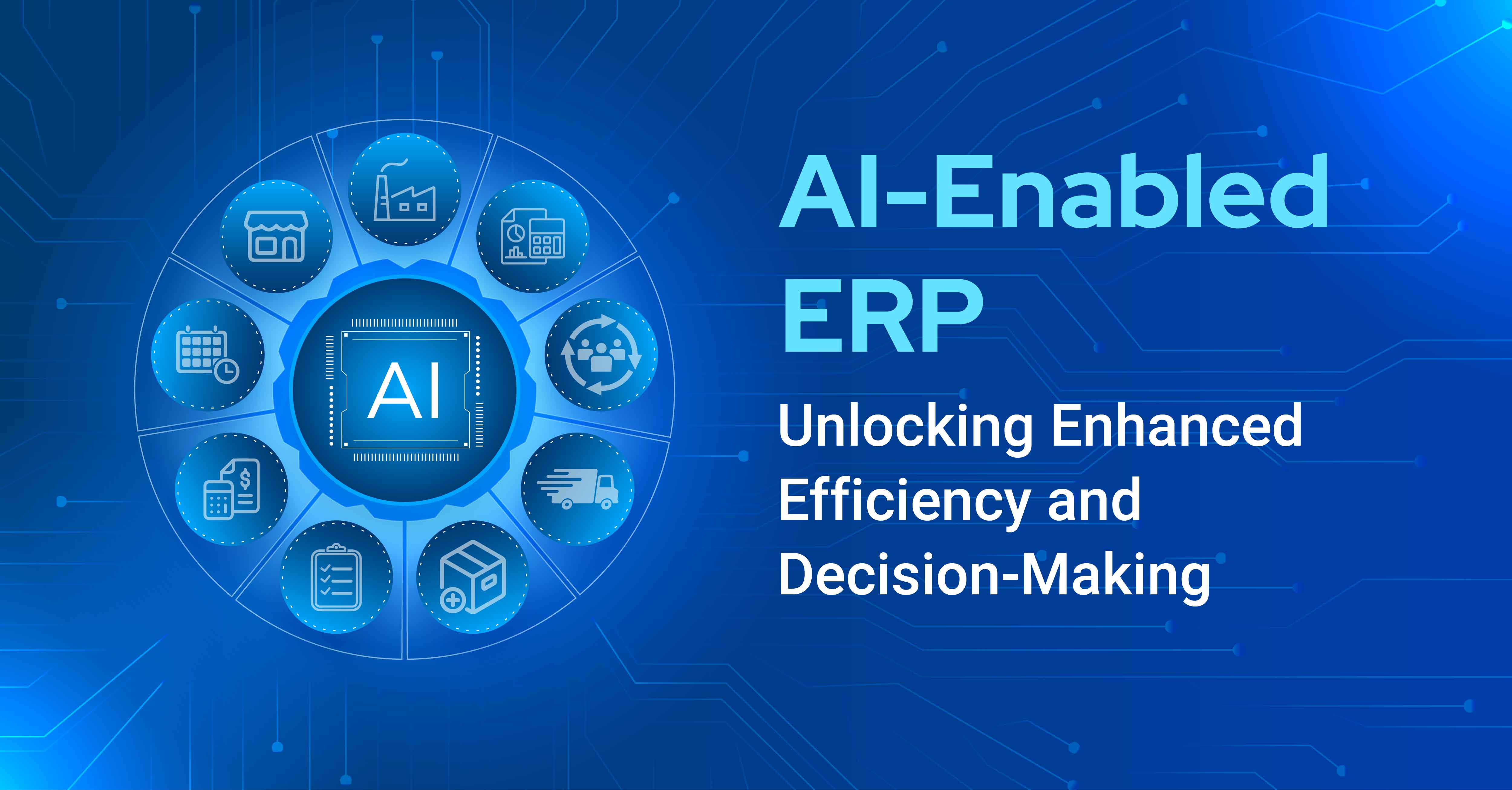 AI-Enabled ERP- Unlocking Enhanced Efficiency and Decision-Making