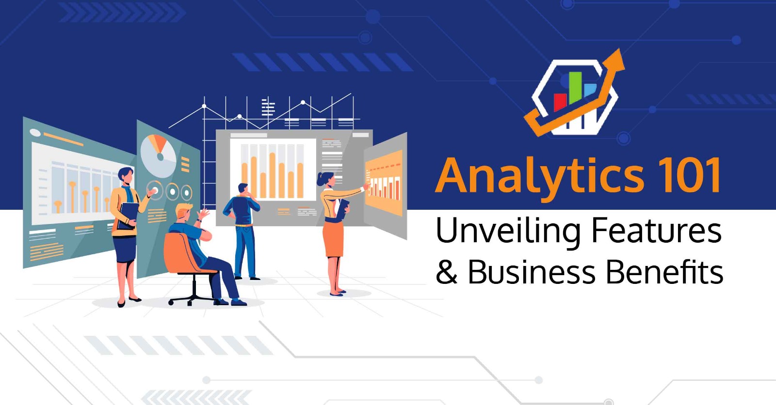 Analytics 101- Unveiling Features and Business Benefits