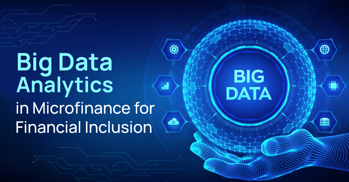 Big Data Analytics in Microfinance for Financial Inclusion