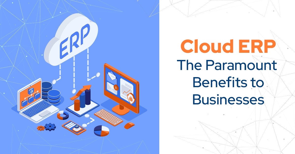 Cloud ERP- The Paramount Benefits to Businesses