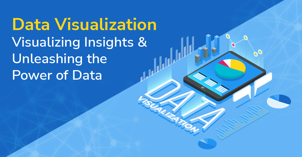 Data Visualization: Visualizing Insights and Unleashing the Power of Data
