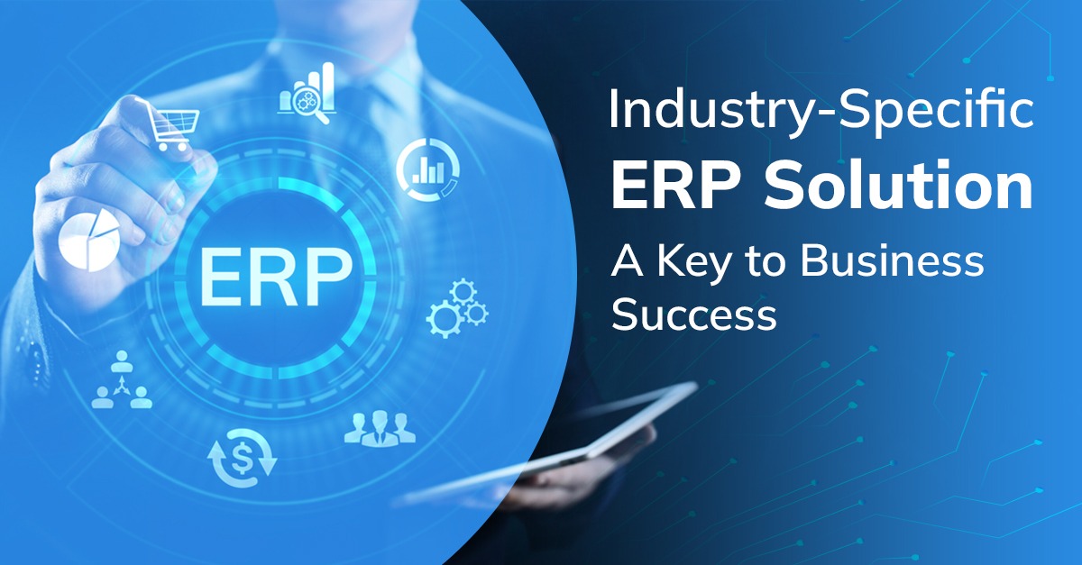 Industry-Specific ERP Solution- A Key to Business Success