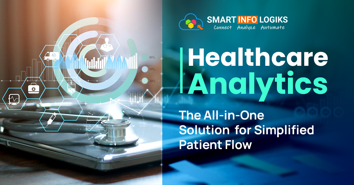 Healthcare Analytics: The All-in-One Solution for Simplified Patient Flow